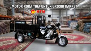 Maksimalkan Bisnis Grosir Karpet Anda dengan Motor Roda Tiga HTM: Kuat, Awet, dan Bisa Diandalkan!